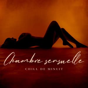 Chambre sensuelle: Chill de minuit, Musique pour faire l'amour - Erotique Chillout Musique Café