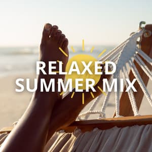 Relaxed Summer Mix: Chillout Beach, Refreshing Tracks for a Cool, Calm Summer - Summer Deep House