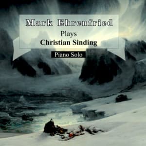 Mark Ehrenfried Plays Christian Sinding - Christian Sinding