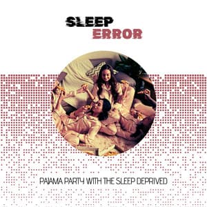 Pajama Party with the Sleep Deprived: Soundtrack to My Insomniac Adventures - Sleep Error