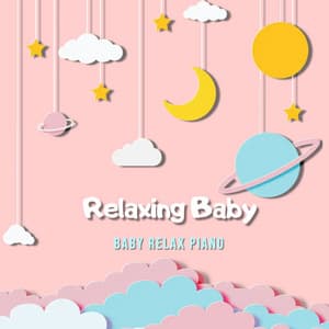Relaxing Baby - Baby Relax Piano