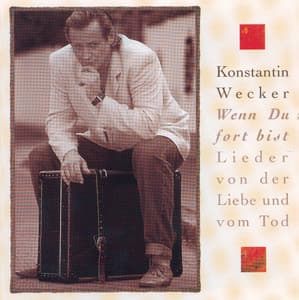 Wenn Du fort bist - Lieder von der Liebe und vom Tod/2nd Edition - Konstantin Wecker