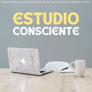Estudio Consciente: Concentración Profunda En El Estudio Con Ondas Theta - Ritmos binaurales Estudiar música