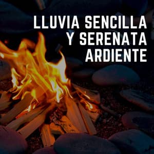 Lluvia Sencilla Y Serenata Ardiente - Sonidos de lluvia y sonidos de la naturaleza