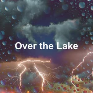 Over the Lake - Sounds Of Rain & Thunder Storms