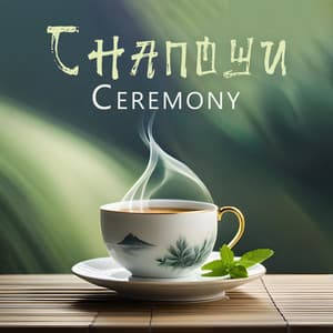 Chanoyu Ceremony: Traditional Japanese Instrumental Music for Tea Preparing and Presenting - Oriental Soundscapes Music Universe