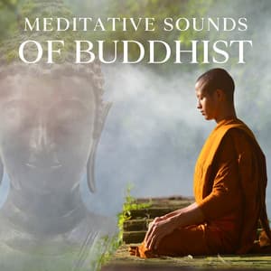 Meditative Sounds of Buddhist: Spiritual Connection - Chanting Buddhist World