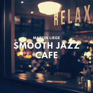 Smooth Jazz Cafe - Martin Liege