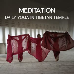 Meditation: Daily Yoga in Tibetan Temple – 111 Tracks for Buddhist Meditation and Asian Yoga, Healing Power of Nature Sounds, Relaxing Natural Ambiences for Better Sleep - Background Music Collection
