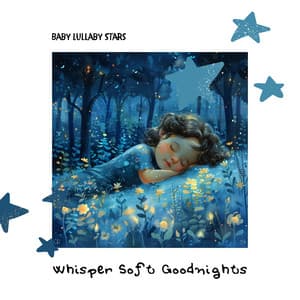 Whisper Soft Goodnights - Baby Lullaby Stars