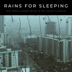 Rains For Sleeping: Rain, Wind & Thunder Noises To Fall Asleep In Minutes - Sleeping Alpha Waves