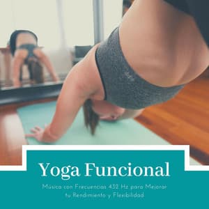 Yoga Funcional: Música con Frecuencias 432 Hz para Mejorar tu Rendimiento y Flexibilidad - Yoga Mandala