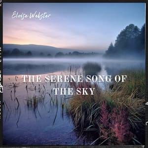The Serene Song of the Sky - Eloise Webster
