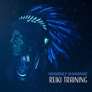 Heavenly Shamanic Reiki Training - Reiki Healing Music Consort