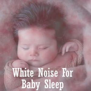 White Noise For Baby Sleep - White Noise Babies