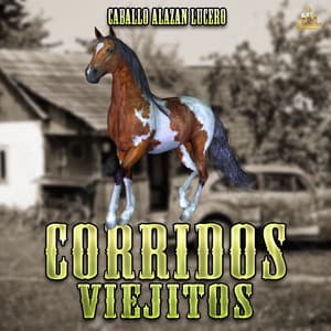 Caballo Alazan Lucero - Corridos Viejitos