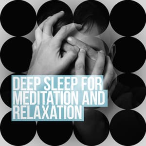 Deep Sleep for Meditation and Relaxation - Deep Sleep Meditation and Relaxation