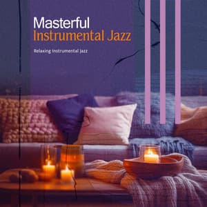 Masterful Instrumental Jazz - Relaxing Instrumental Jazz