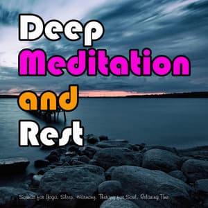 Deep Meditation and Rest: Sounds for Yoga, Sleep, Harmony, Therapy for Soul, Relaxing Time - Stress Relief Therapy Music Academy