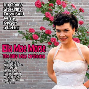 I'm Gonna Sit Right Down and Write Myself a Letter - Ella Mae Morse
