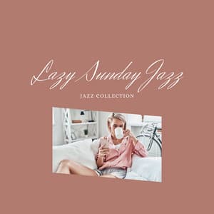 Lazy Sunday Jazz: Slow and Smooth Daytime Dreaming - Relax Jazz Music