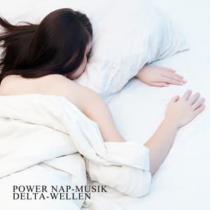 Power Nap-Musik: Delta-Wellen - Entspannungszone