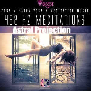 432hz Meditations: Astral Projection - Yoga