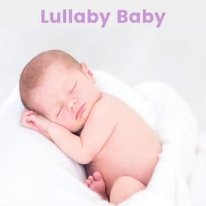 Lullaby Baby - Lullabies