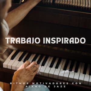 Trabajo Inspirado: Ritmos Motivadores Con Piano De Jazz - Lista de reproducción Classy Bossa Piano Jazz