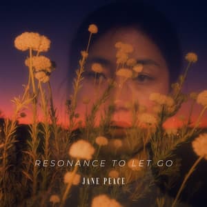 Resonance to Let Go - Jane Peace