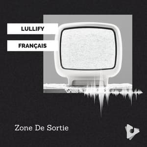 Zone De Sortie - Lullify Français