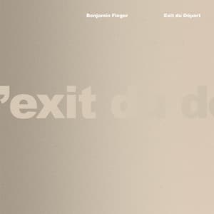 Exit du Départ - Benjamin Finger