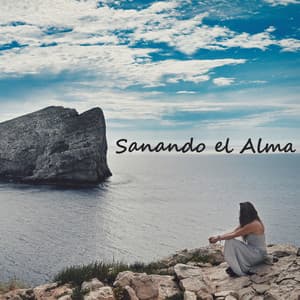 Sanando el Alma - Meditación Música Ambiente