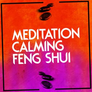 Meditation: Calming Feng Shui - Feng Shui