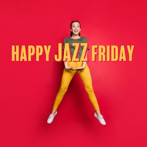 Happy Jazz Friday. Chill Out and Enjoy the Music - Jazz Relax Academy