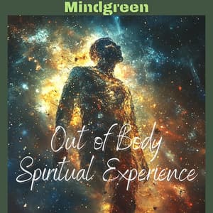 Out of Body Spiritual Experience - Mindgreen
