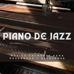 Piano De Jazz: Música Calmante Para Descansar Y Relajarse - Academia Jazz Piano Bar