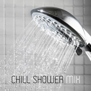 Chill Shower Mix - Chillout Music Ensemble