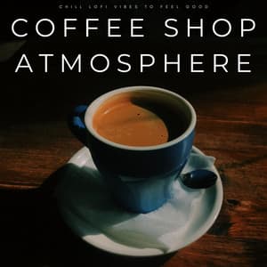 Coffee Shop Atmosphere: Chill Lofi Vibes To Feel Good - Cafe Music Bgm