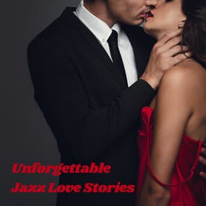 Unforgettable Jazz Love Stories - Soft Jazz Mood