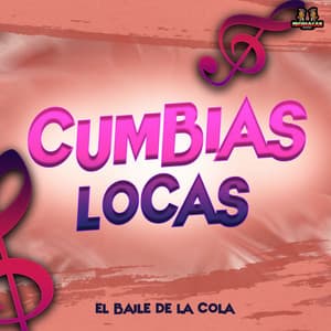 El Baile De La Cola - Cumbias Locas