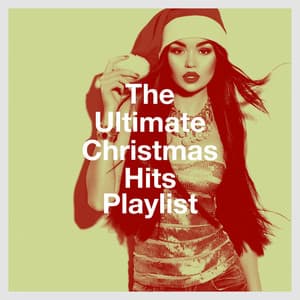 The Ultimate Christmas Hits Playlist - Christmas Music