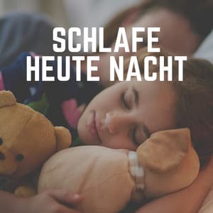 Schlafe Heute Nacht - Sanfte Klänge