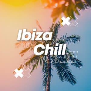 Ibiza Chill - Chill Out 2018
