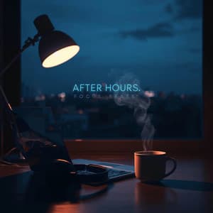 After Hours: Focus Beats - Lofi Beats for Work