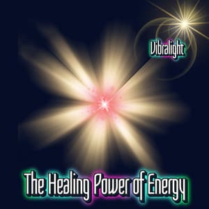 The Healing Power of Energy - Vibralight