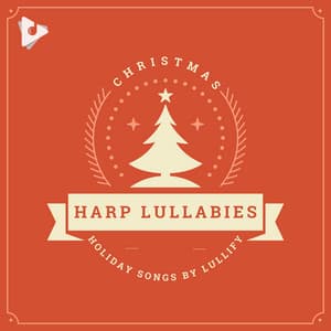 Christmas Harp Lullabies - Holiday Songs by Lullify