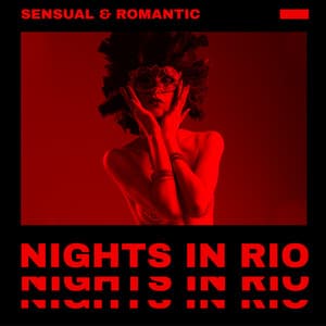 Sensual & Romantic Nights in Rio: Hot Latino Rhythms, Chillout Vibes - Paradise Latin Lounge
