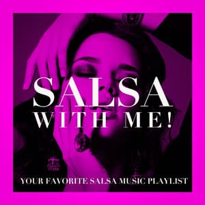 Salsa With Me! - Your Favorite Salsa Music Playlist - Salsa Latin 100%