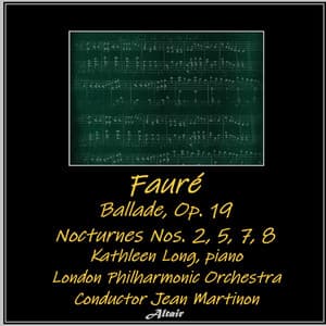 Fauré: Ballade, OP. 19 - Nocturnes NOS. 2, 5, 7, 8 - Gabriel Fauré